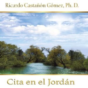 Cita en el Jordán | Dr. Ricardo Castañón Gómez