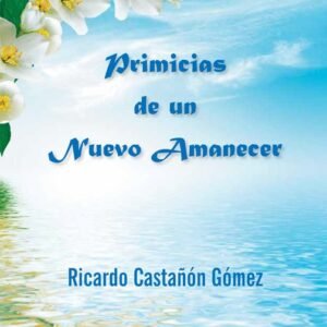 Primicias de un Nuevo Amanecer | Dr. Ricardo Castañón Gómez